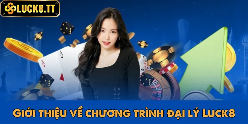 Chương trình hợp tác đại lý Luck8 tạo nhiều cơ hội lớn